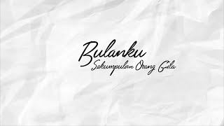 Download lagu Sekumpulan Orang Gila - Bulanku mp3