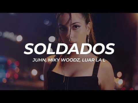 Juhn, Miky Woodz, Luar La L - Soldados (Letra/Lyrics)