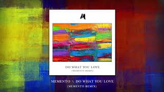 Memento - DO WHAT YOU LOVE (Memento Remix)