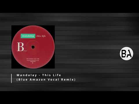 Mandalay   This Life  Blue Amazon Vocal Remix HD