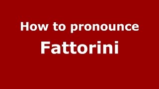 How to pronounce Fattorini