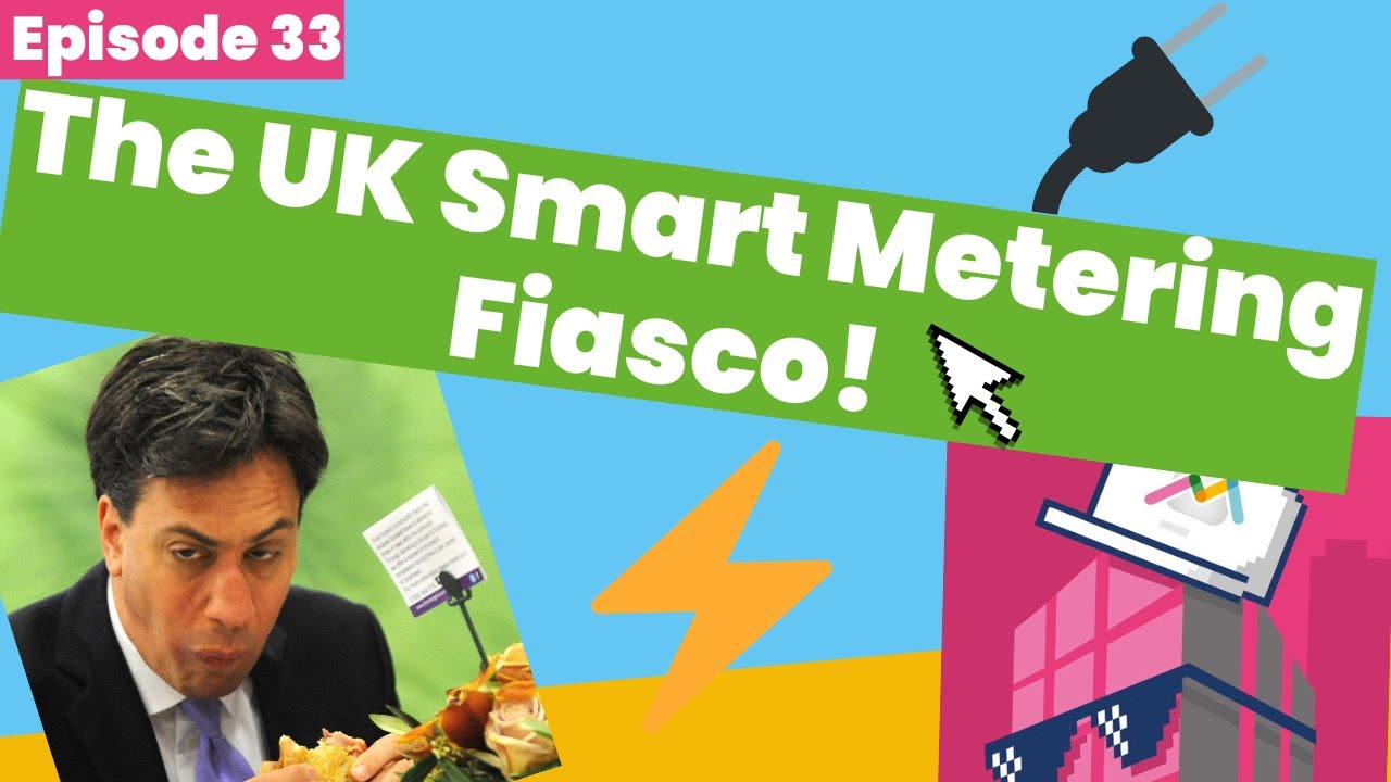 #33 The UK Smart Metering Fiasco!