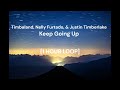 Timbaland Nelly Furtado Justin Timberlake Keep Going Up 1 HOUR LOOP