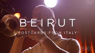 Beirut: Postcards From Italy | NPR MUSIC FRONT ROW