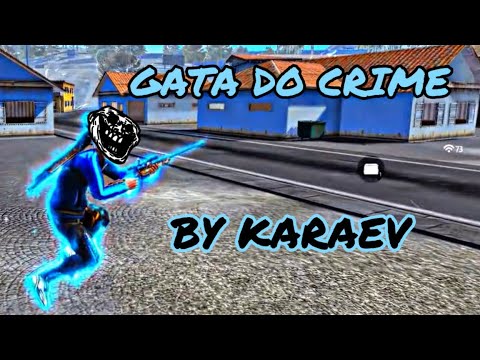 Gata do crime by Karaev tik tok free style free fire