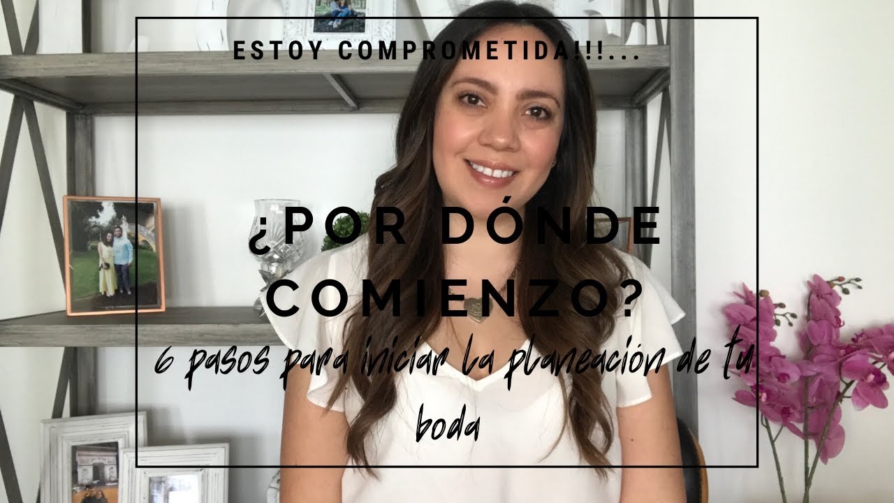 ¡ LOS 6 PASOS PARA INICIAR LA PLANEACIÓN DE TU BODA!