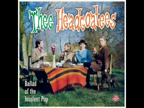 thee headcoatees - ballad of the insolent pup