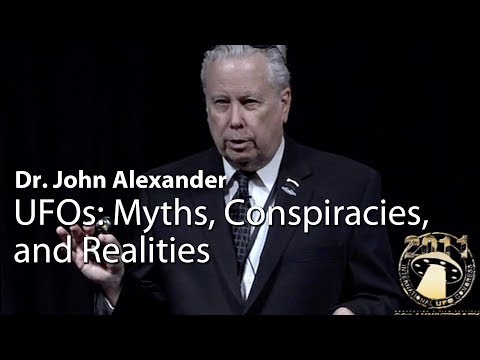 Dr. John Alexander - UFOs: Myths, Conspiracies, and Realities