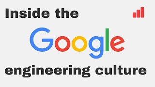 Google’s engineering culture