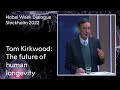 The future of human longevity. The future of life - Nobel Week Dialogue 2022