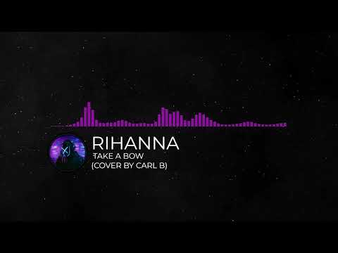 Rihanna - Take A Bow (Cover by Carl B)