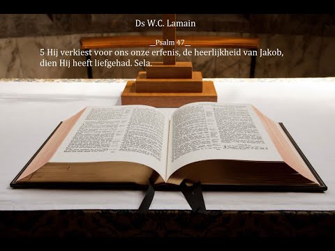 Ds W.C. Lamain__2 Samuël 6__Het Boek der Psalmen__Ps.47_ _𝐄𝐞𝐧 𝐠𝐞𝐳𝐢𝐜𝐡𝐭 𝐨𝐩 𝐝𝐞 𝐡𝐞𝐦𝐞𝐥𝐯𝐚𝐚𝐫𝐭 𝐯𝐚𝐧 𝐂𝐡𝐫𝐢𝐬𝐭𝐮𝐬_