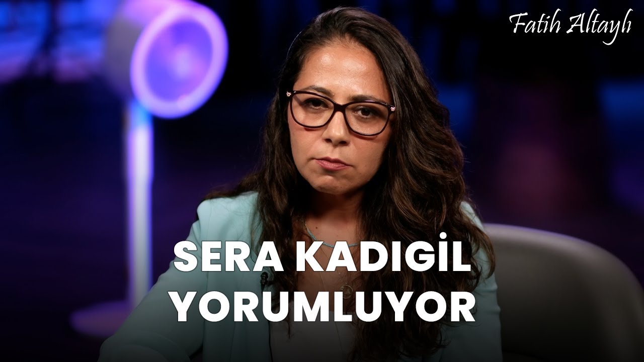 Fatih Altaylı YORUMLAYAMIYOR: "Umut" / TİP Milletvekili Sera Kadıgil yorumluyor