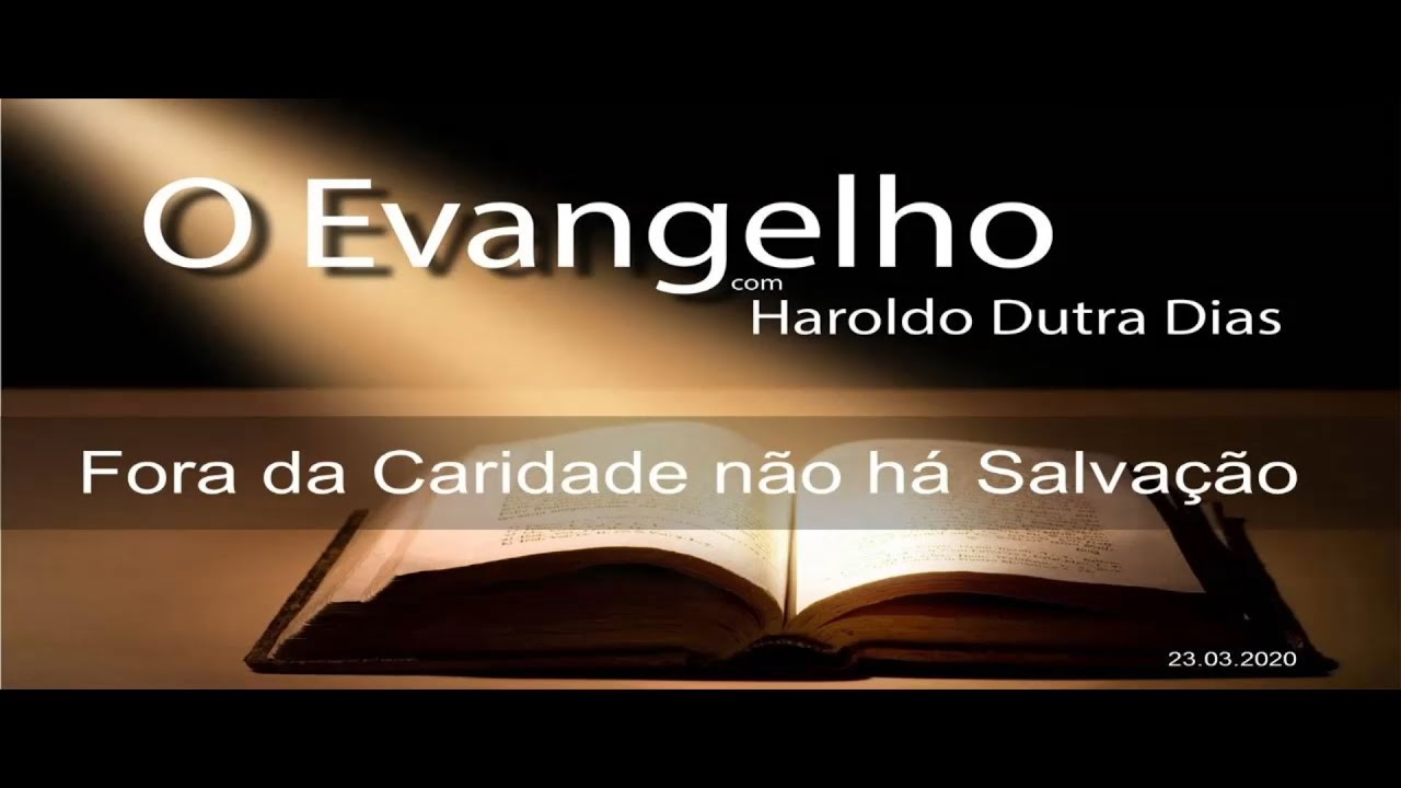 Watch Now O EVANGELHO COM HAROLDO DUTRA DIAS | Fora da Caridade Não Há Salvação - Pedro Costa O EVANGELHO COM HAROLDO DUTRA DIAS | Fora da Caridade Não Há Salvação - Pedro Costa