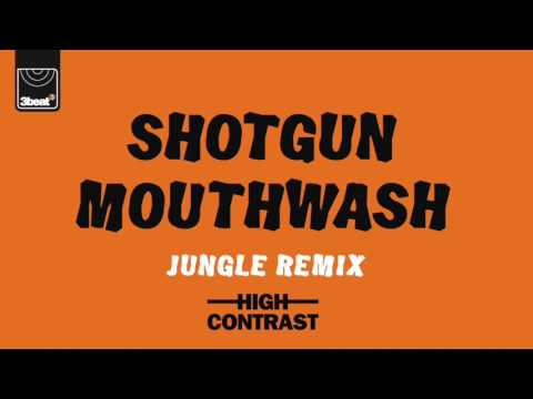 High Contrast - Shotgun Mouthwash (Jungle Remix)