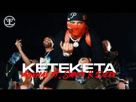 ANKHAL FT.  SANTI & DEIV -  KETEKETA (OFFICIAL MUSIC VIDEO)