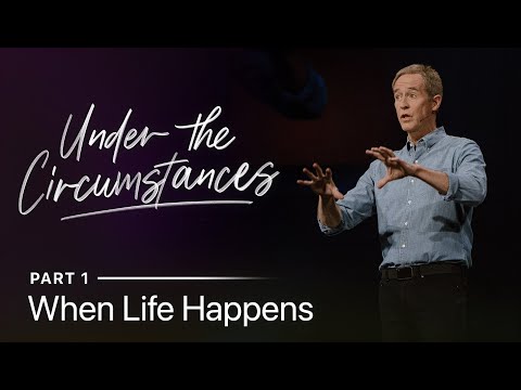 When Life Happens | Under the Circumstances Part 1
