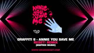 Graffiti 6 - Annie You Save Me | Reset! RMX