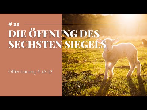 Die Öffnung des sechsten Siegels (Offenbarung 6,12-17) | Bibelstunde