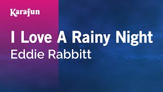 Karaoke I Love A Rainy Night - Eddie Rabbitt *
