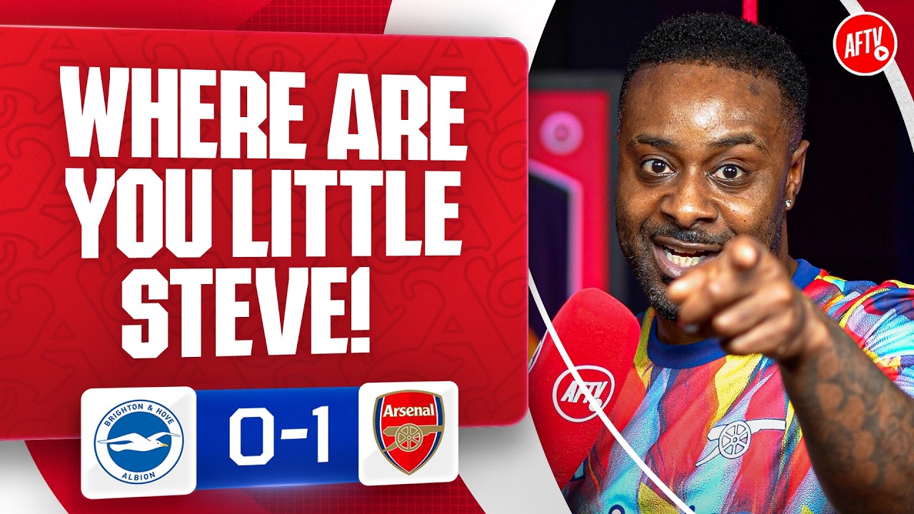 Where Are You LITTLE STEVE?! (LV) | Brighton 0-1 Arsenal