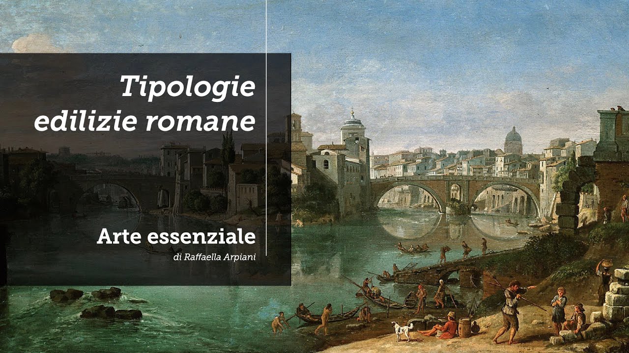 Tipologie edilizie romane: strade, ponti, fognature, acquedotti, terme