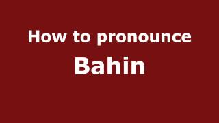 How to pronounce Bahin
