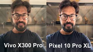 Vivo X300 Pro vs Pixel 10 Pro XL - CAMERA COMPARISON