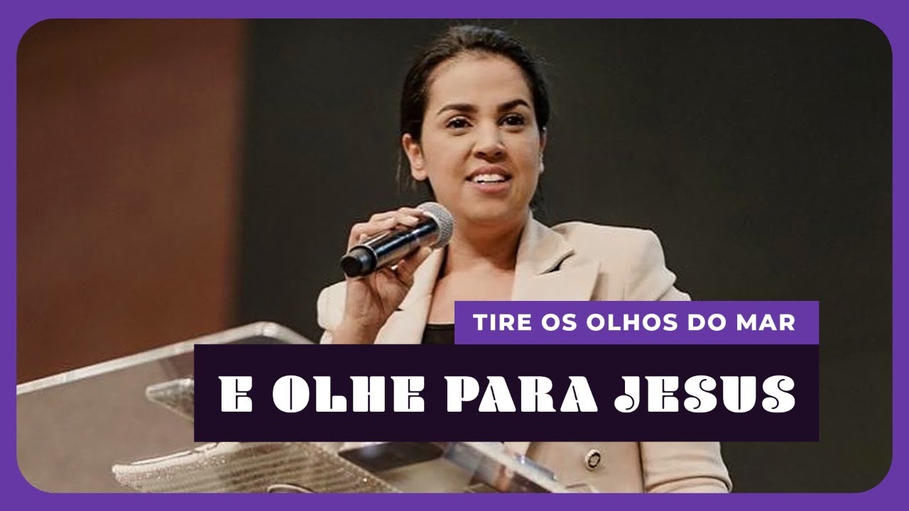 TIRA OS OLHOS DO MAR E OLHA PARA JESUS I Camila Barros