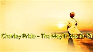 Charley Pride - The Way It Was in &#39;51(lyrics)