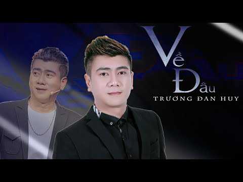 Về đâu 1 - Trương Đan Huy