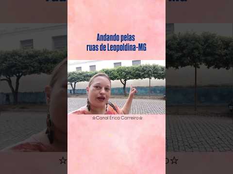 Bora lá?! Andando pelas ruas de Leopoldina #mg #vlog #erica