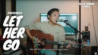 LET HER GO - PASSENGER | FELIX IRWAN