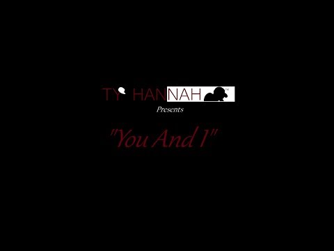TY HANNAH- YOU AND I -OFFICIAL MUSIC VIDEO