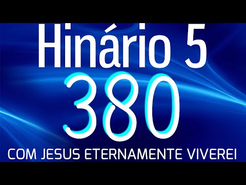 HINO 380 CCB - Com Jesus Eternamente Viverei - HINÁRIO 5 COM LETRAS