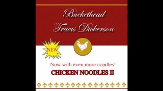 Buckethead And Travis Dickerson - Chicken Noodles II
