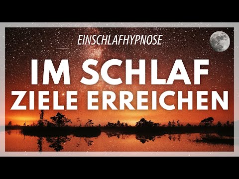 Im Schlaf Ziele Erreichen | Hypnose zum Einschlafen - Mentale Stärke für Selbstvertrauen