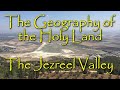 The Biblical Geography of the Holy Land: The Jezreel Valley