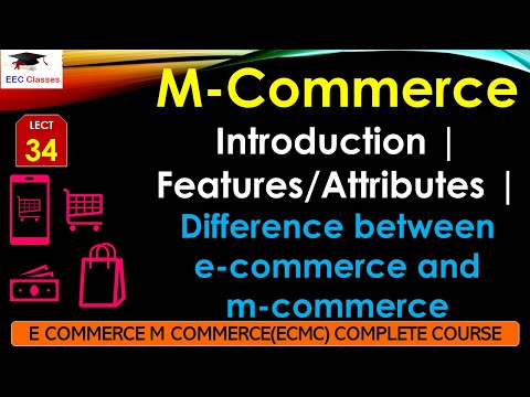 L34: M-Commerce Introduction | Features/Attributes | Difference between e-commerce and m-commerce