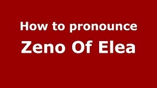 How to pronounce Zeno Of Elea