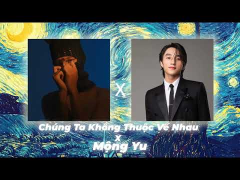 Chúng Ta Không Thuộc Về Nhau x Mộng Yu [MTP x MCK] Remix TikTok chỉ có thể là anh...