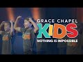 Nothing Is Impossible By Planetshakers Performed By Grace Chapel Kids