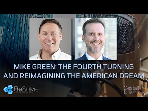 Mike Green: The Fourth Turning and Reimagining the American Dream