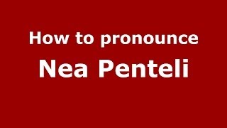 How to pronounce Nea Penteli
