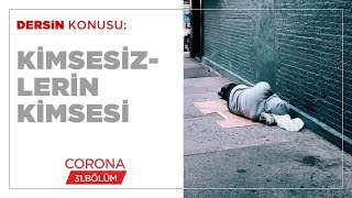 Kimsesizlerin Kimsesi - Corona (31.BÖLÜM)