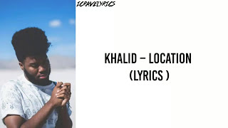 Khalid – Location (Lyrics)