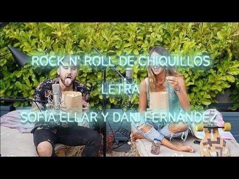 ROCK N' ROLLES DE CHIQUILLOS|LETRA|SOFÍA ELLAR Y DANI FERNÁNDEZ