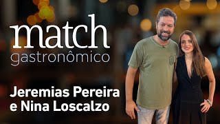 JEREMIAS PEREIRA + NINA LOSCALZO – PODCAST MATCH GASTRONÔMICO #55
