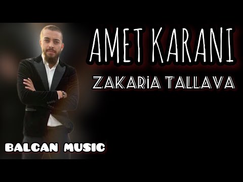 AMET KARANİ - ZAKARİA TALLAVA 2023 #balcanmusicismail