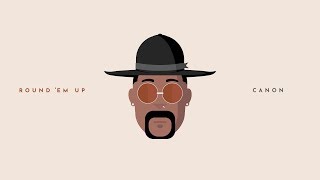 Canon - Round Em Up (Official Audio)